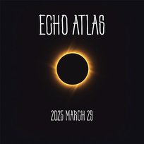 2025 March 29 Echo Atlas