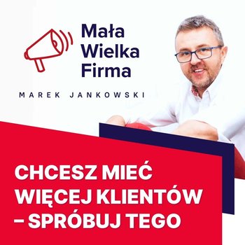 #209 Sprzedawaj więcej – Marcin Osman - Mała Wielka Firma - podcast - Jankowski Marek