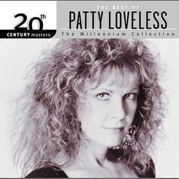 20th Century Masters: The Millennium Collection: Best Of Patty Loveless - Patty Loveless