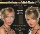 20th Century Polish Music for Violin/Pia Piekutowska Patrycja, Bilińska Beata