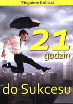 21 godzin do Sukcesu Królicki Zbigniew