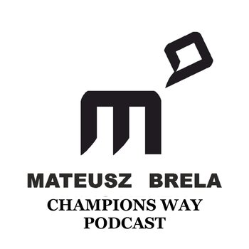 #21 Jak zbudować trwałą pewność siebie? - Champions way podcast - Brela Mateusz