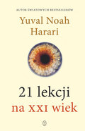 21 lekcji na XXI wiek - Harari Yuval Noah