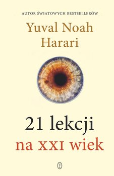 21 lekcji na XXI wiek  - Harari Yuval Noah