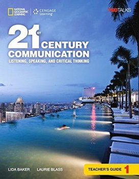 21st Century Communication 1: Listening, Speaking and Critical Thinking: Teachers Guide - Opracowanie zbiorowe