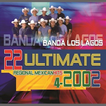 22 Ultimate Regional Mexican Hits 2002 - Banda Los Lagos