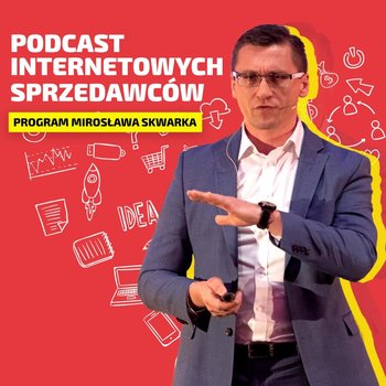 #23 Tik Tok dla biznesu - 10 powodów dla których warto założyć tam konto - Podcast internetowych sprzedawców - podcast - Skwarek Mirosław