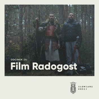 #24 Film Radogost - Słowiańskości - podcast - Kościńska Natalia