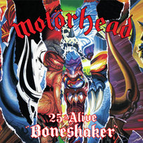 25 & Alive Boneshaker Motorhead
