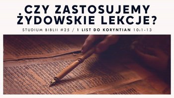 #25 Czy zastosujemy żydowskie lekcje? | 1 List do Koryntian 10:1-13 - Idź Pod Prąd Nowości - podcast - Opracowanie zbiorowe
