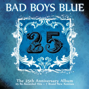 25 - Bad Boys Blue