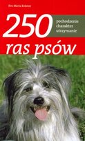 250 ras psów. Pochodzenie, charakter, utrzymanie Kramer Eva-Maria