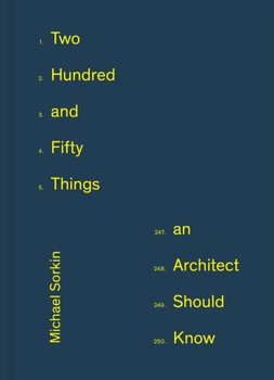 250 Things An Architect Should Know - Michael Sorkin