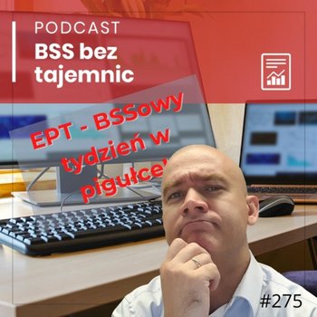 #275 EPT czyli Ekspresowe Podsumowanie Tygodnia 20201010 - BSS bez tajemnic - podcast - Doktór Wiktor
