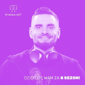 #283 Koniec sezonu. Zrobiliśmy to wspólnie! - Bo czemu nie? - podcast - Kołacz Krzysztof