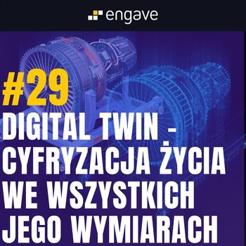 #29 Digital Twin - cyfryzacja życia we wszystkich jego wymiarach - Kurcewicz Żaneta