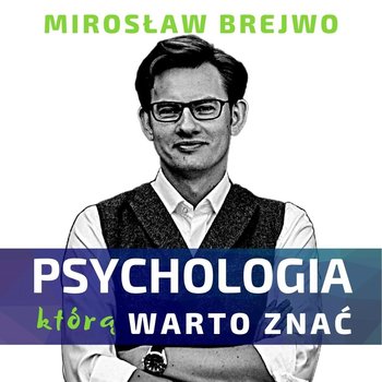 #3 Detale ułatwiające wspólne, szczęśliwe życie - Psychologia, którą warto znać - podcast - Brejwo Mirosław