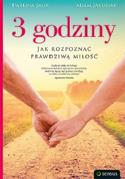 3 godziny. Jak rozpoznać prawdziwą miłość - Jasik Ewelina, Jakubiak Adam