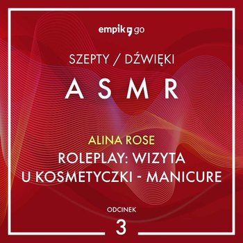 #3 Roleplay. Wizyta u kosmetyczki: manicure - Alina Rose - ASMR - audiobook - Rose Alina