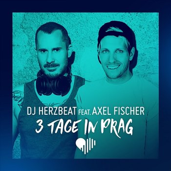 3 Tage in Prag - DJ Herzbeat feat. Axel Fischer