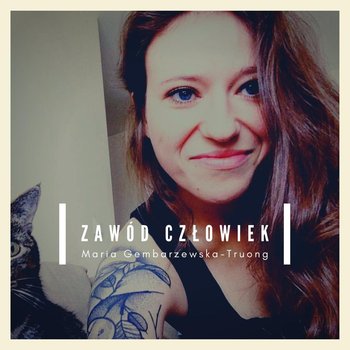 30 - Bądźmy razem - Zawód Człowiek - podcast - Gembarzewska-Truong Maria