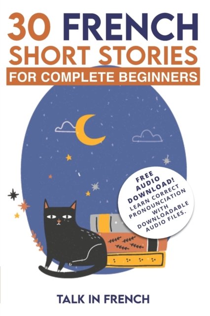 30 French Short Stories For Complete Beginners Improve Your Reading 