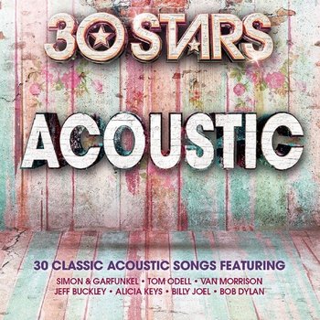 30 Stars: Acoustic - Dylan Bob, Legend John, Lewis Leona, Odell Tom, Buckley Jeff, Keys Alicia