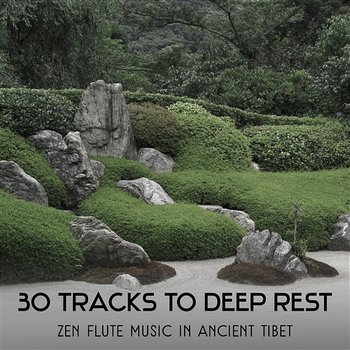 30 Tracks to Deep Rest: Zen Flute Music in Ancient Tibet – Japanese Way to Stress Relief, Silent Gentle Yoga, Chakra Meditation with Monks, Breathing Exercises - Nature Music Sanctuary