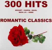 300 Hits: Romantic Classics Various Artists