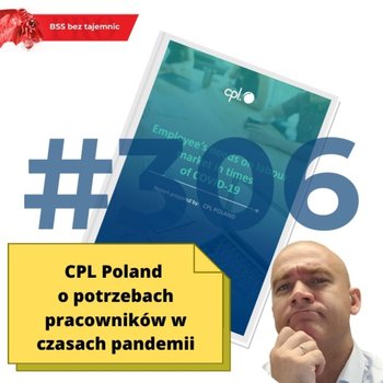 #306 CPL Poland o potrzebach pracowników w czasach pandemii - BSS bez tajemnic - podcast - Doktór Wiktor