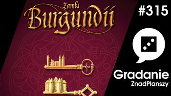 #315 Zamki Burgundii BIG BOX - Gradanie - podcast - Opracowanie zbiorowe