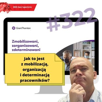 #322 Jak to jest z mobilizacją, organizacją i determinacją pracowników? - BSS bez tajemnic - podcast - Doktór Wiktor