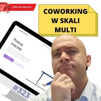 #323 Coworking w skali Multi - BSS bez tajemnic - podcast - Doktór Wiktor