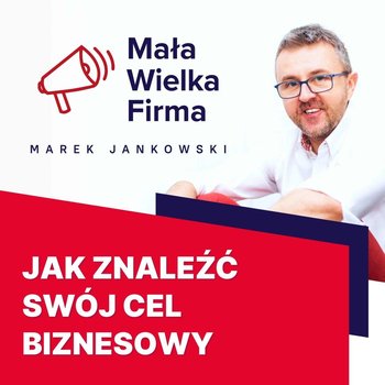 327: Jak znaleźć swój biznesowy cel - podcast - Jankowski Marek