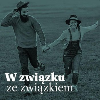 #34 Dla dobra dziecka - W związku ze związkiem - Dobra relacja - podcast - Musiał Małgorzata