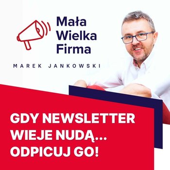 #343 Twój newsletter wieje nudą i nikt go nie czyta? Odpicuj go za pomocą 8 funkcji MailerLite - Mała Wielka Firma - podcast - Jankowski Marek