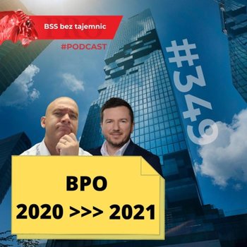#349 Jakie czynniki z roku 2020 wywrą wpływ na rozwój i stan branży BPO w roku 2021? - BSS bez tajemnic - podcast - Doktór Wiktor