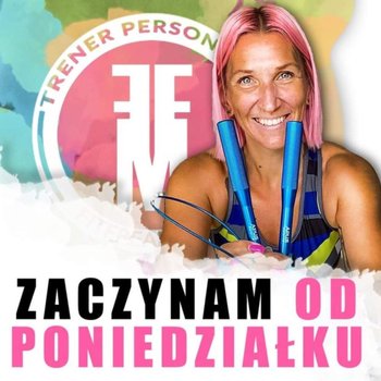 #35 Insulinooporność bez tajemnic - rozmowa z dietetyk Michaliną Mróz - Zaczynam od poniedziałku - podcast - Moszczyńska Marta