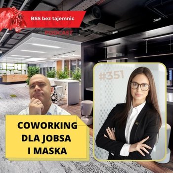 #351 Coworking dla Jobsa i Maska – w duecie z Beatą Nowakowską z BOBO Coworking - BSS bez tajemnic - podcast - Doktór Wiktor