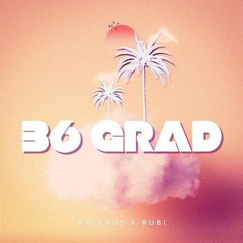 36 Grad - Valexus, Rubi