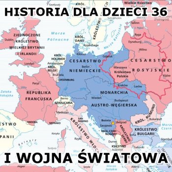 #36 I wojna światowa - Historia Polski dla dzieci - podcast - Borowski Piotr