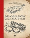 365 obiadów za pięć złotych&nbsp;-&nbsp;Ćwierczakiewiczowa Lucyna