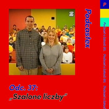 #37 "Szalone liczby" - Podcastex - podcast o latach 90 - podcast - Witkowski Mateusz, Przybyszewski Bartek