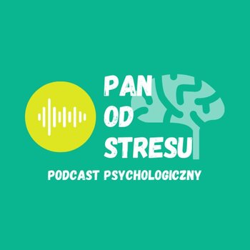 #39 Co dalej z Panem od Stresu? - Pan od stresu - podcast - Cechowski Wojciech