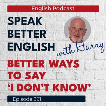 #391 Speak Better English with Harry | Episode 391 - podcast - Cassidy Harry