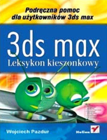 3ds Max. Leksykon kieszonkowy - Pazdur Wojciech | Książka w Empik