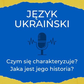#4 Język ukraiński. Historia, różnice i podobieństwa - Językowe Kontrowersje - podcast - Maria Bolek, Paweł Chról