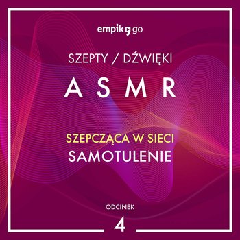 #4 Samotulenie - Szepcząca w Sieci - ASMR - audiobook - Szepcząca w sieci