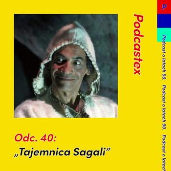 #40 "Tajemnica Sagali" - Podcastex - podcast o latach 90 - podcast - Witkowski Mateusz, Przybyszewski Bartek