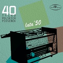 40 tylko polskich piosenek: lata '50 Various Artists